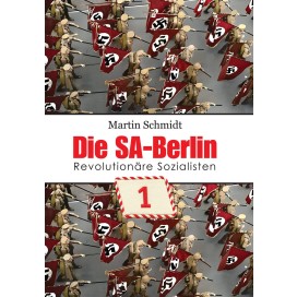 Schmidt, Martin: Die SA-Berlin – Revolutionäre Sozialisten